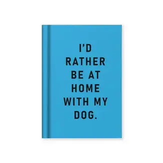 Notebook - I'd Rather Be At Home With my Dog
