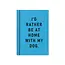 Notebook - I'd Rather Be At Home With my Dog