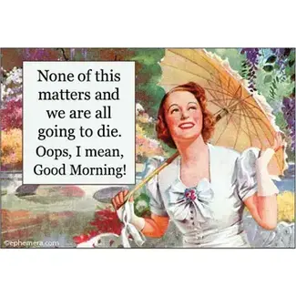Ephemera Magnet - None Of This Matters And We Are All Going To Die.