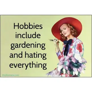 Ephemera Magnet - Hobbies Include Gardening And Hating Everything