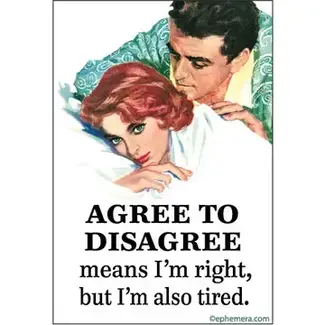 Ephemera Magnet - Agree To Disagree, Means I'm Right, But I'm