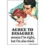 Ephemera Magnet - Agree To Disagree, Means I'm Right, But I'm