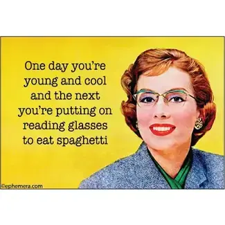 Ephemera Magnet - One day you're young and cool and the next you're….