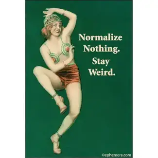 Ephemera Magnet - Normalize nothing. Stay weird.
