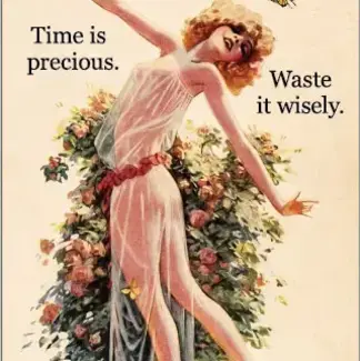 Ephemera Magnet- Time is precious. Waste it wisely.
