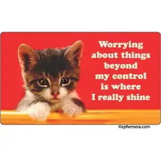 Ephemera Magnet - Worrying about things beyond my control