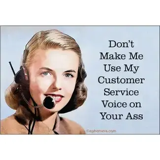 Ephemera Magnet - Don't make me use my customer service voice