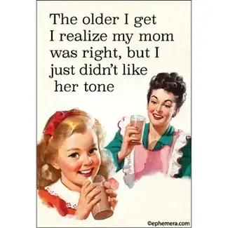 Ephemera Magnet - The older I get realize my mom was right