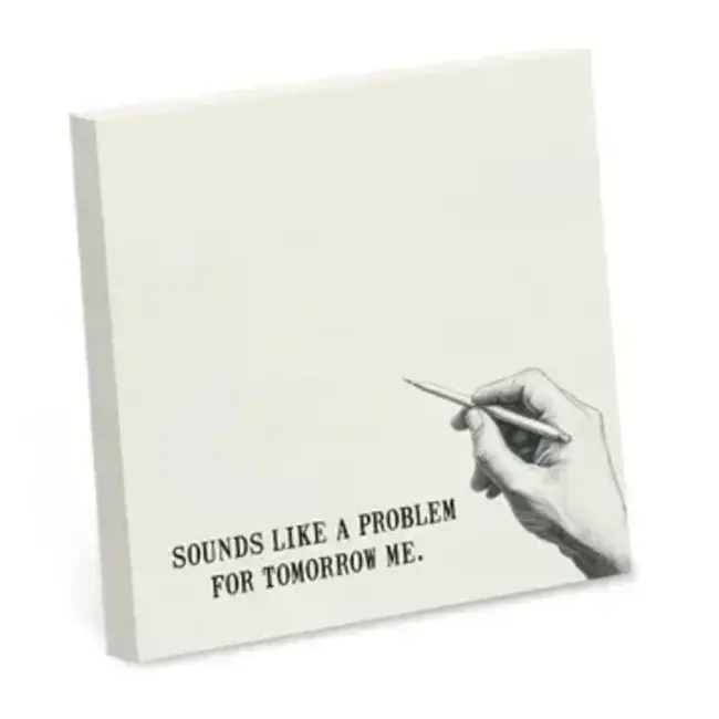 Bad Betty Sticky Note Pad - Sounds Like a Problem for Tomorrow Me