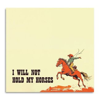 Bad Betty Sticky Note Pad - I Will Not Hold My Horses