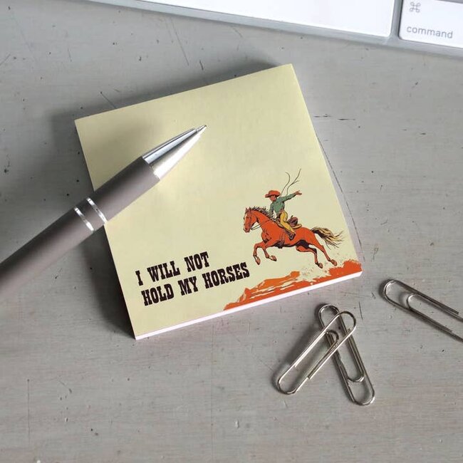 Bad Betty Sticky Note Pad - I Will Not Hold My Horses