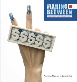 Making in Between Catalog: Contemporary Chinese American Ceramics