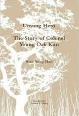 Unsung Hero: The Story of Colonel Young Oak Kim