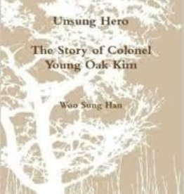 Unsung Hero: The Story of Colonel Young Oak Kim