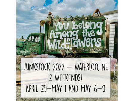 Junkstock 2022 - April 29 - May 1 AND May 6 - 8
