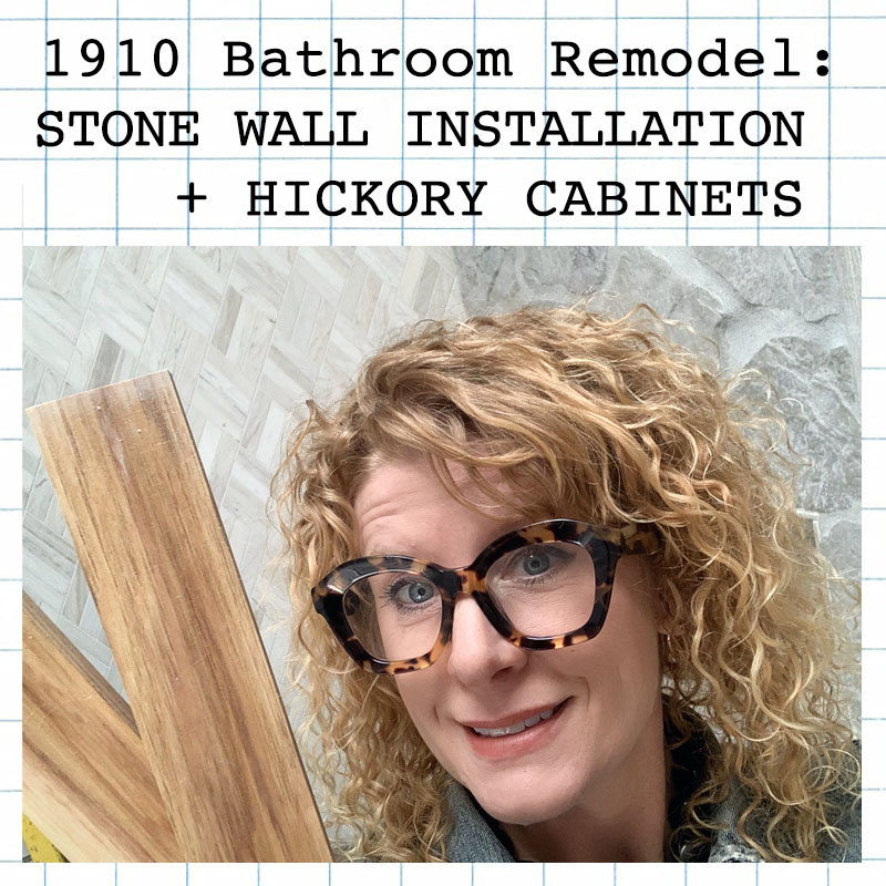 1910 Bathroom Remodel: Stone Wall Installation + Hickory Cabinets