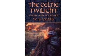 Book: The Celtic Twilight - Faerie and Folklore