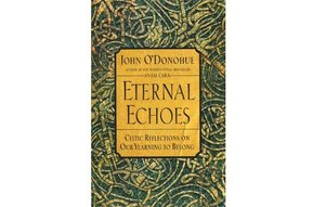 Book: Eternal Echoes - Celtic Reflections on our Yearning to Belong