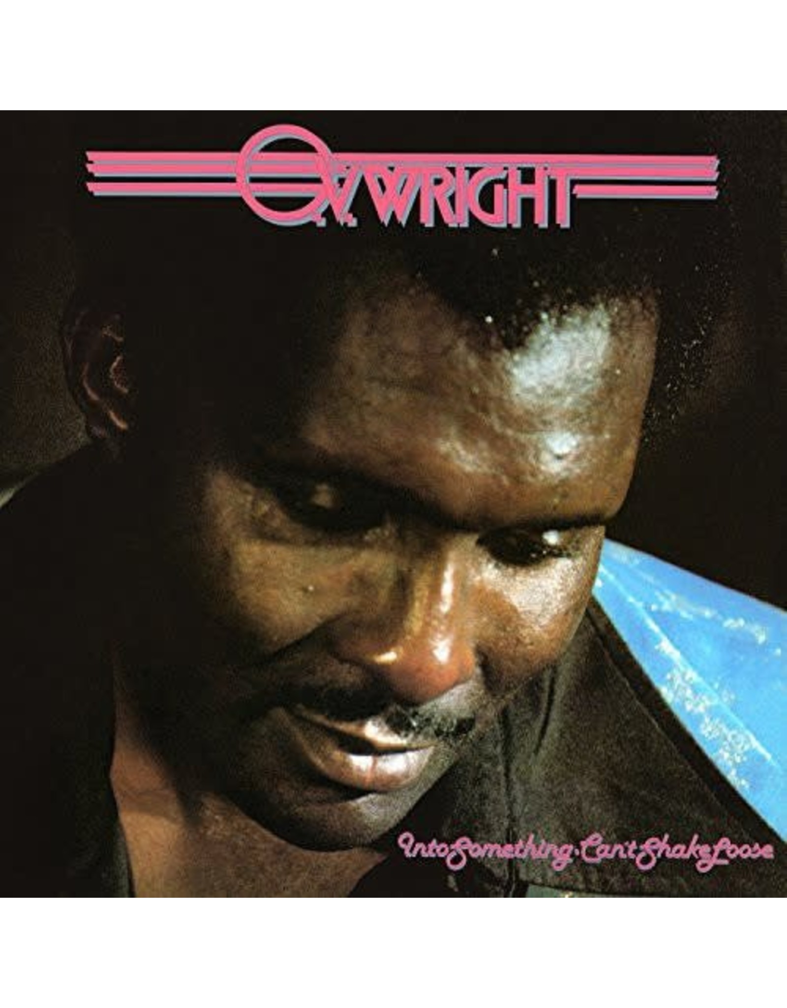 WRIGHT, O.V. / INTO SOMETHING (CANT SHAKE LOOSE)