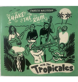Halloran, Charlie (Charlie and the Tropicales) / Shake the Rum