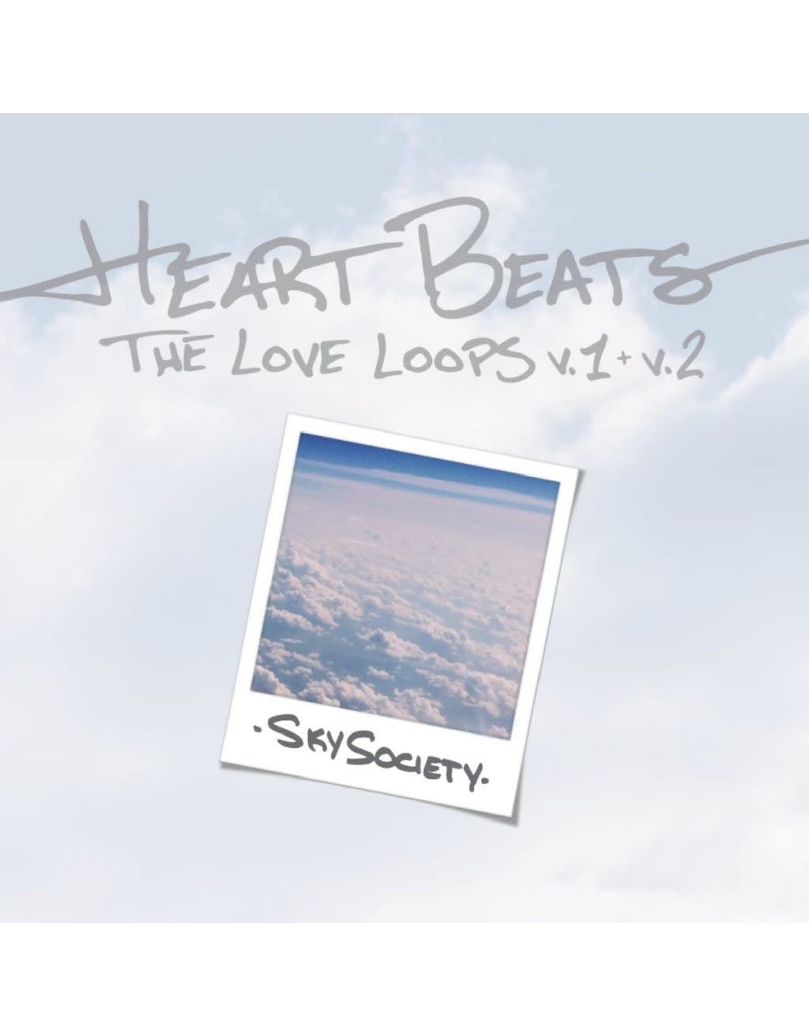 Sky Society / Heart Beats: Love Loops V.1 + V.2