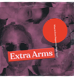 Extra Arms / What Is Even Happening Right Now?