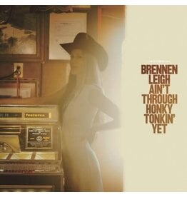 Leigh, Brennen / Ain't Through Honky Tonkin' Yet