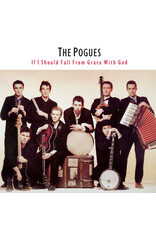 Pogues / If I Should Fall From Grace With God