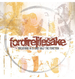 Fordirelifesake / Breathing In Is Only Half The Function