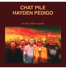 Chat Pile - Hayden Pedigo / In The Earth Again