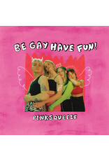 Pinksqueeze / Be Gay Have Fun!