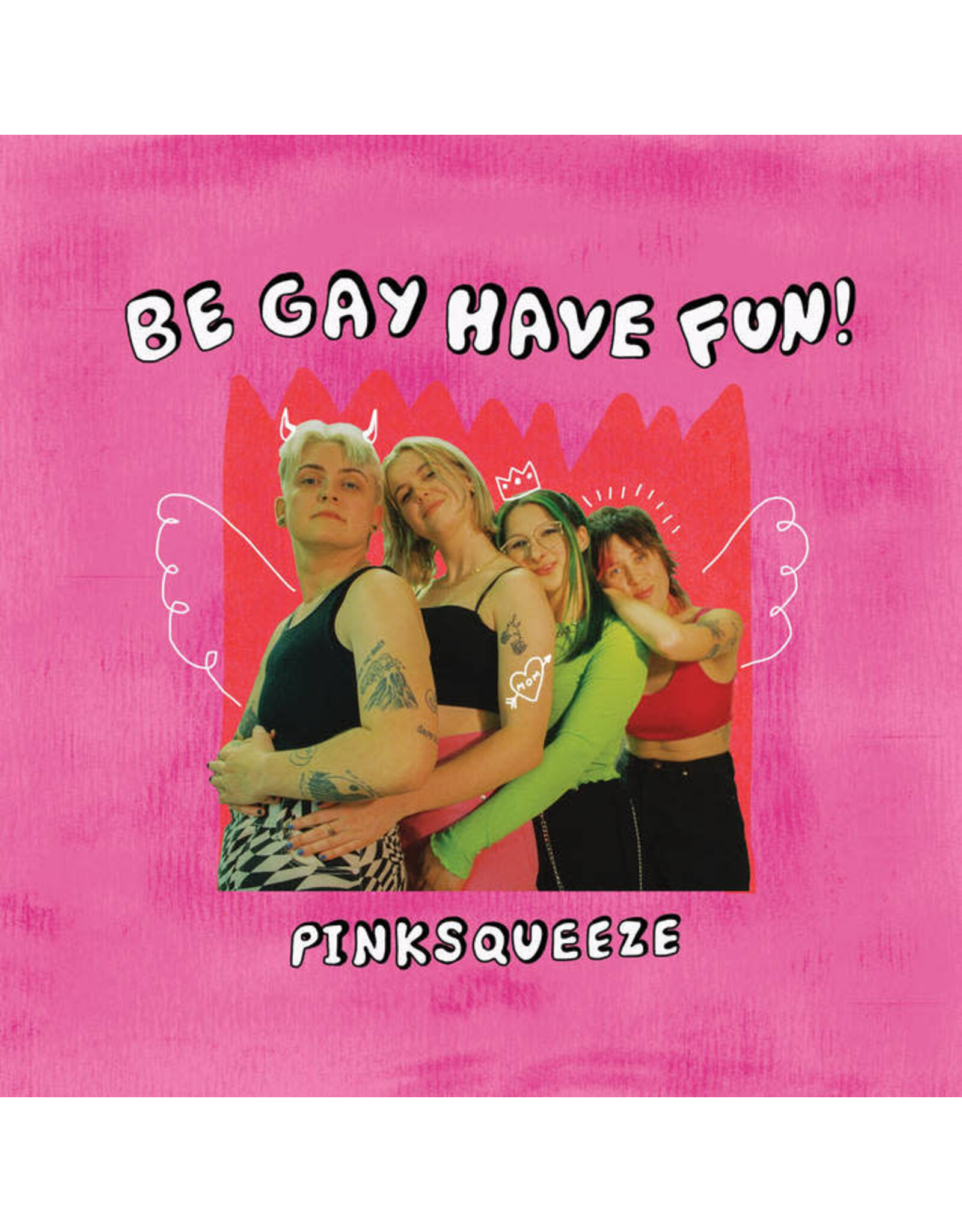 Pinksqueeze / Be Gay Have Fun!