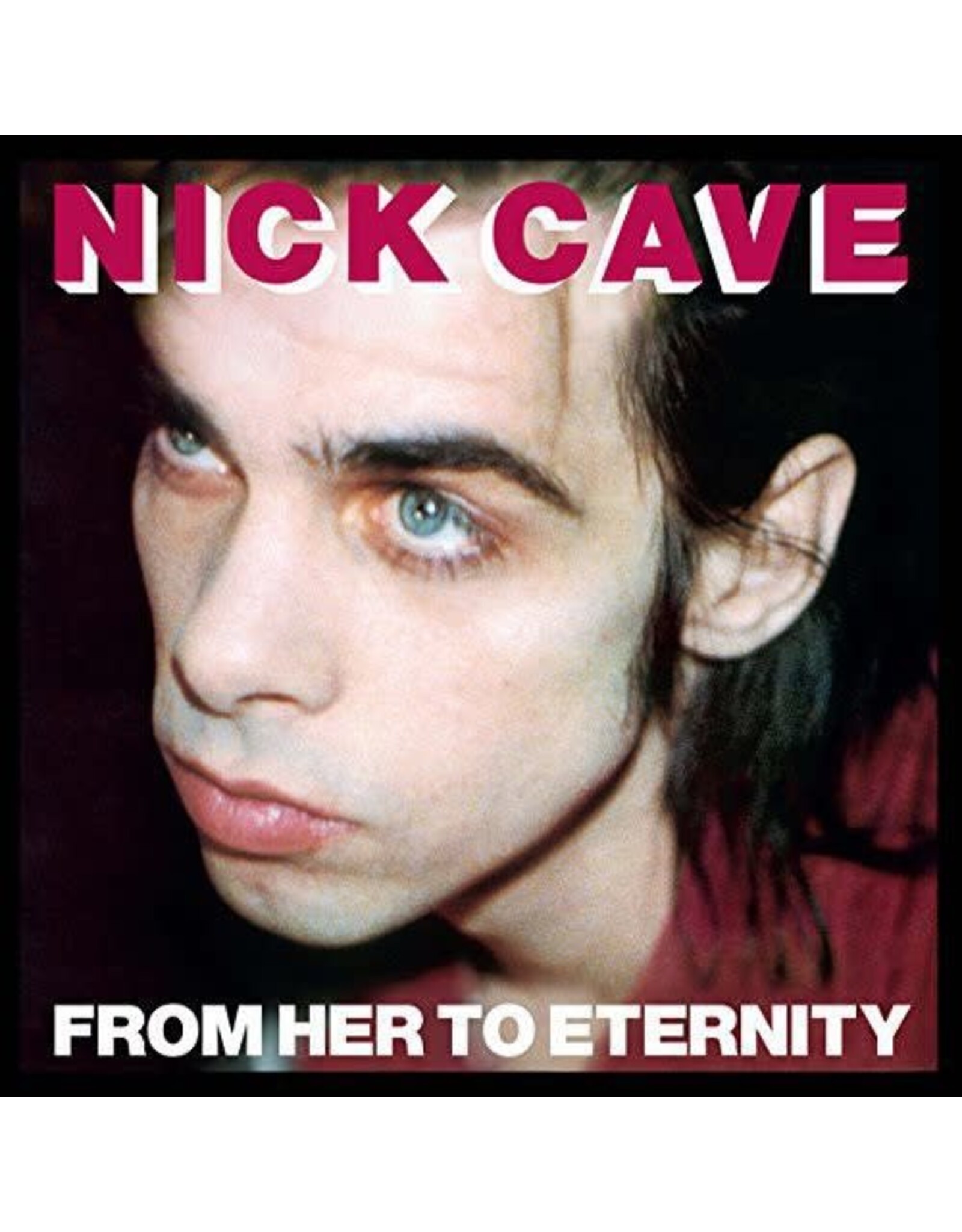 CAVE, NICK & THE BAD SEEDS / FROM HER TO ETERNITY