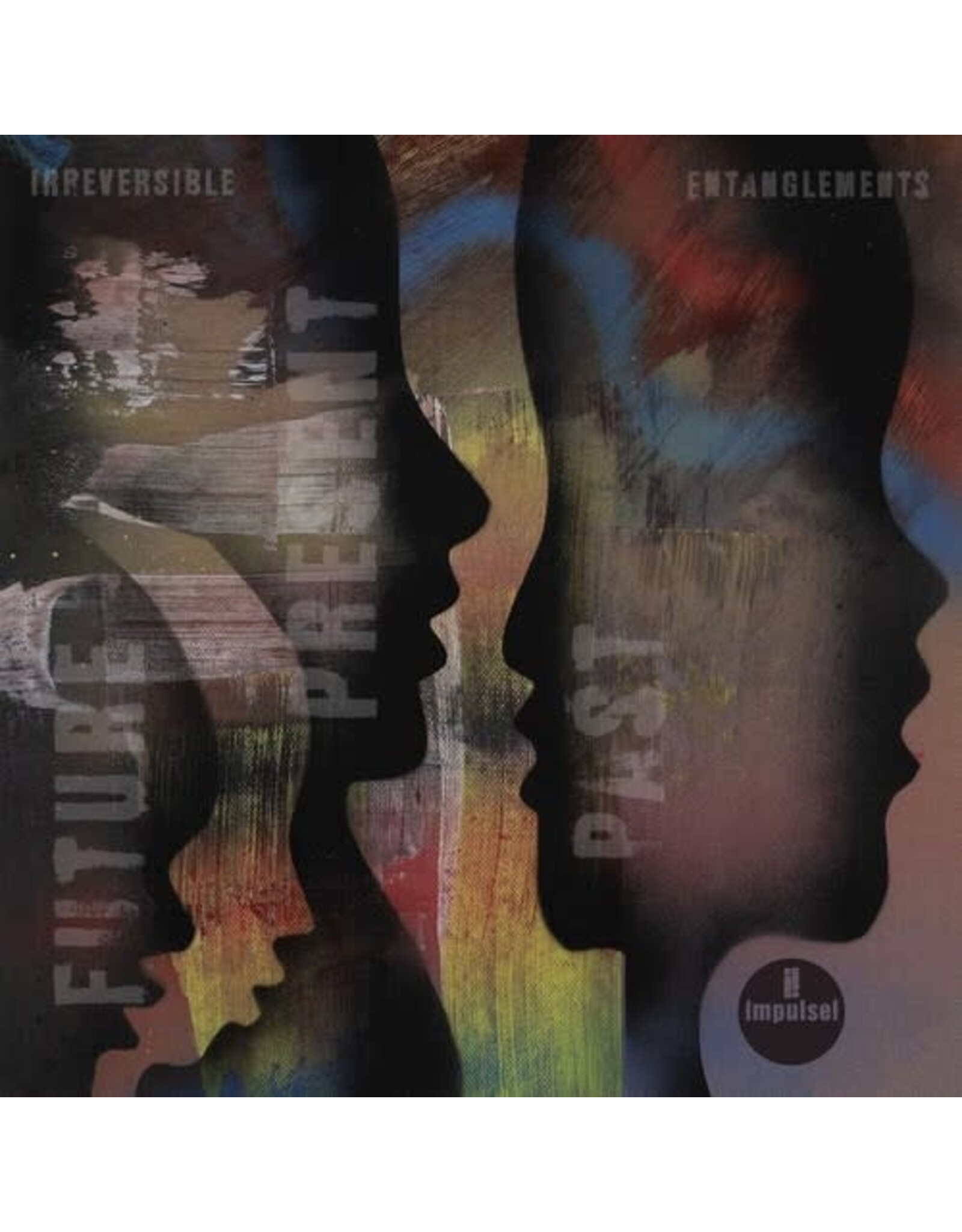 Irreversible Entanglements / Future Present Past