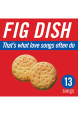 Fig Dish / That's What Love Songs Often Do (blue vinyl)