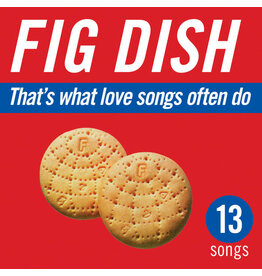 Fig Dish / That's What Love Songs Often Do (blue vinyl)