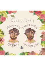 Quelle Chris / Being You Is Great, I Wish I Could Be You More Often