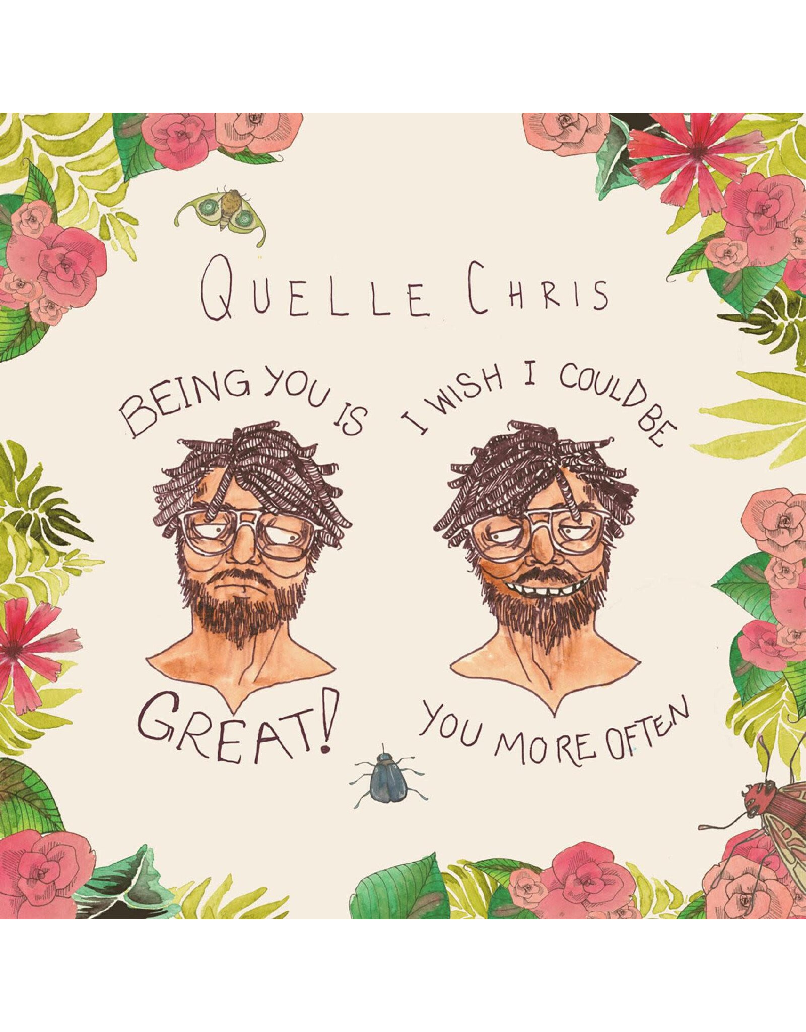 Quelle Chris / Being You Is Great, I Wish I Could Be You More Often