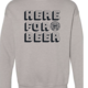 Here For Beer Sweatshirt