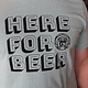 Here For Beer T-Shirt