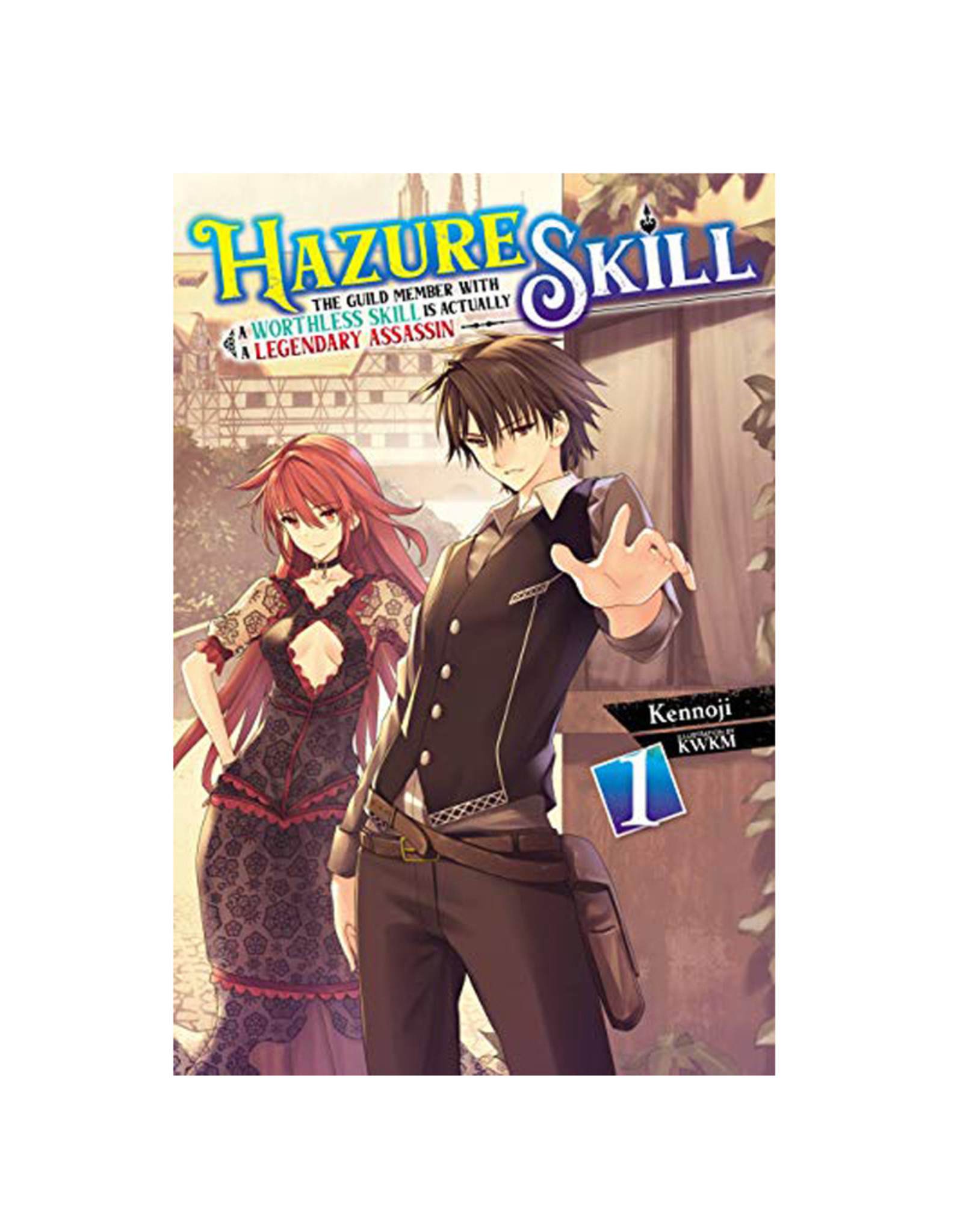Yen On Hazure Skill: The Guild Member with a Worthless Skill Is Actually a Legendary Assassin, Volume 01 (light novel)