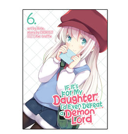 SEVEN SEAS If It's For My Daughter I'd Even Defeat a Demon Lord Volume 06