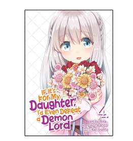 SEVEN SEAS If It's For My Daughter I'd Even Defeat a Demon Lord Volume 04