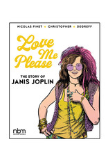 NBM Publishing Love Me Please: The Story of Janis Joplin Hardcover