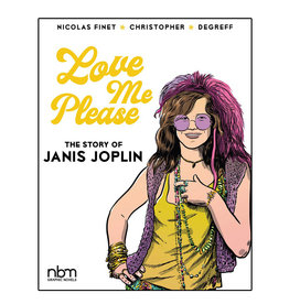 NBM Publishing Love Me Please: The Story of Janis Joplin Hardcover