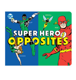 DC Comics Super Heroes Opposites Board Book