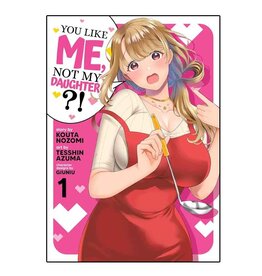 SEVEN SEAS You Like Me, Not My Daughter?! Volume 01