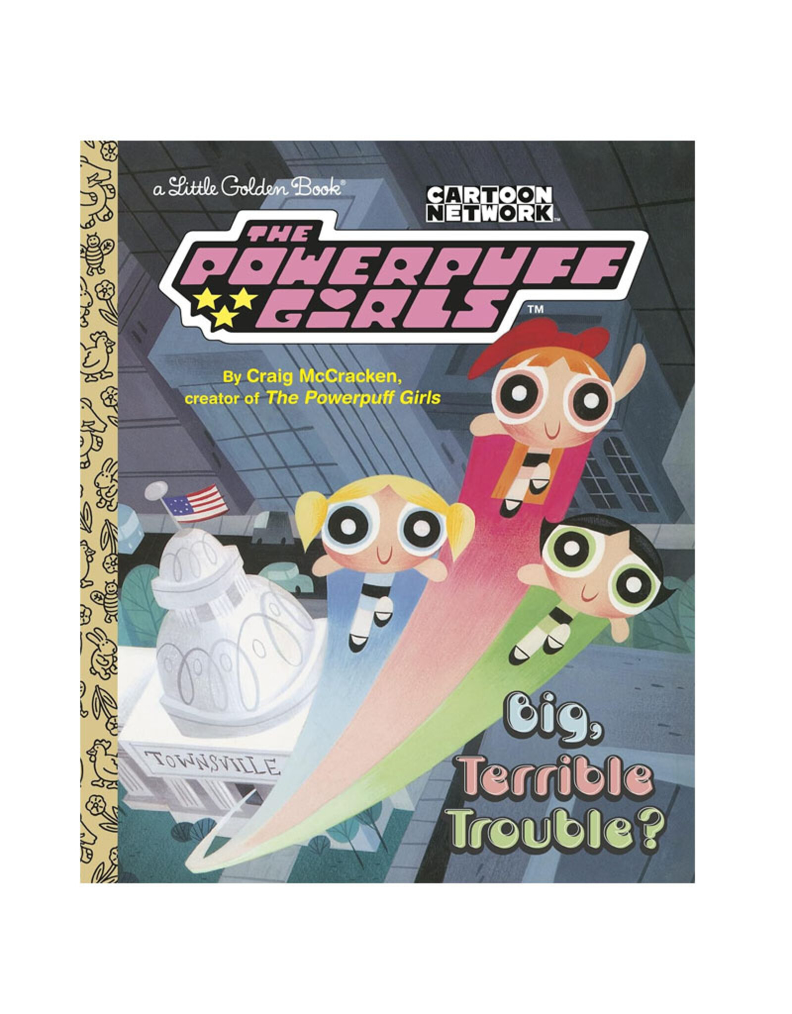 Little Golden Book Little Golden Book: The Powerpuff Girls - Big, Terrible Trouble?
