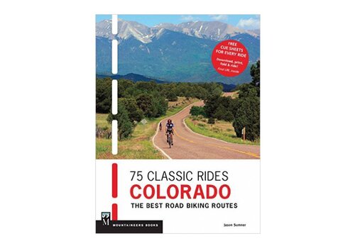 Mountaineers Books 75 Classic Rides Colorado : The Best Road Biking Routes