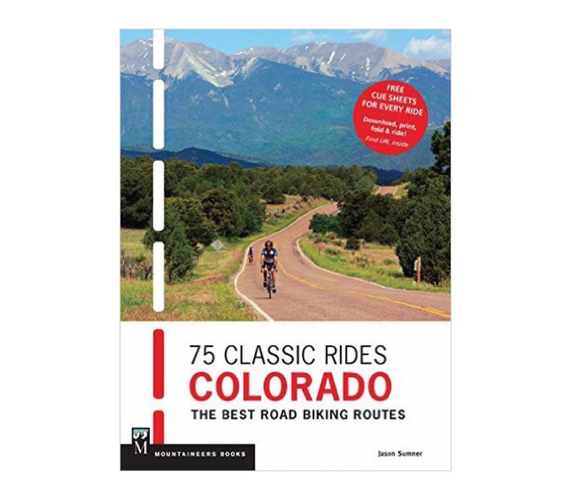 75 Classic Rides Colorado : The Best Road Biking Routes
